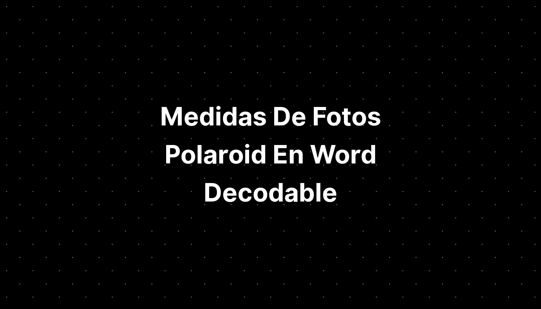 Medidas De Fotos Polaroid En Word Decodable Imagesee